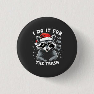 Ich tue es für den Trash Funny Weihnachts-Raccoon Button