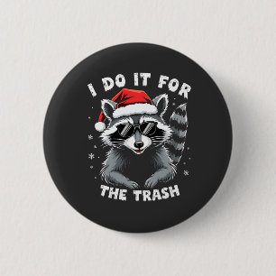 Ich tue es für den Trash Funny Weihnachts-Raccoon Button