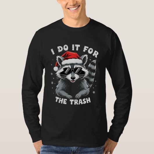 Ich tue es für den Trash Funny Weihnachts-Raccoon T-Shirt (Vorderseite)