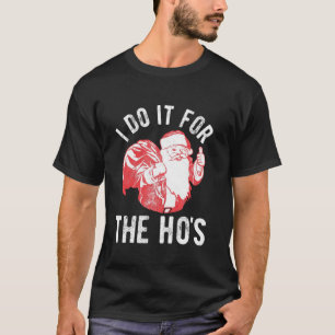 Ich tue es für den Weihnachtsmann des Ho's Vintage T-Shirt