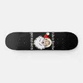 ICH TUE ES FÜR DIE HO HO HOs lustige Santa-Claus Skateboard (Horizontal)