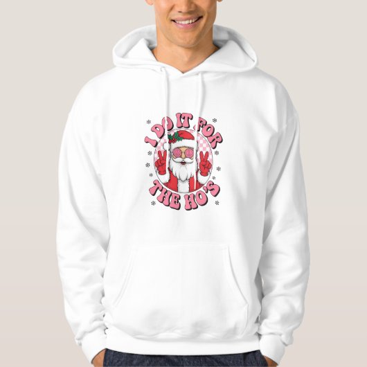 Ich tue es für die Ho's Hoodie (Vorderseite)
