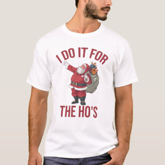 Ich tue es für die Ho's, Rude Christmas Shirt, San T-Shirt