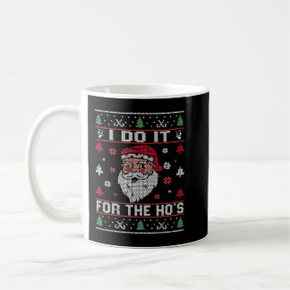 Ich tue es für die Ho's, Rude Offensive Weihnachte Kaffeetasse