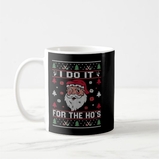 Ich tue es für die Ho's, Rude Offensive Weihnachte Kaffeetasse (Links)