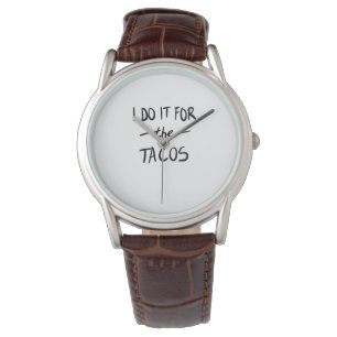 Ich tue es für die Takos Armbanduhr