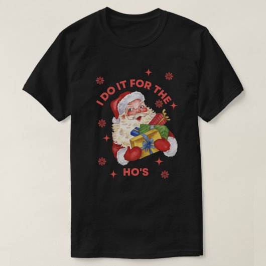 Ich tue es für die unverschämten Weihnachten der H T-Shirt (Design vorne)