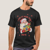 Ich tue es für die unverschämten Weihnachten der H T-Shirt (Vorderseite)