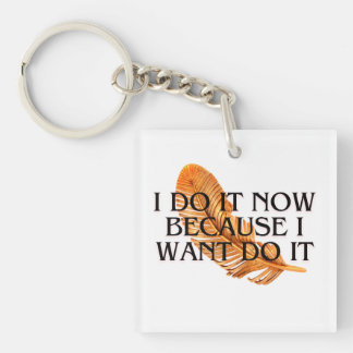 Ich tue es jetzt, weil ich es gewollt habe. Motiva Schlüsselanhänger