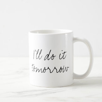 "Ich tue es morgen" Tasse