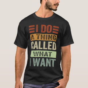 Ich tue etwas, das ich sarkastische Ironie Gewollt T-Shirt