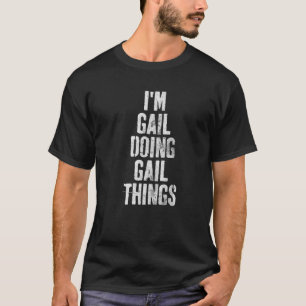 Ich tue Gail Dinge Personalisierten Vornamen T-Shirt
