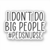 Ich tue keine großen Leute, die Krankenschwestern Aufkleber (Vorderseite)