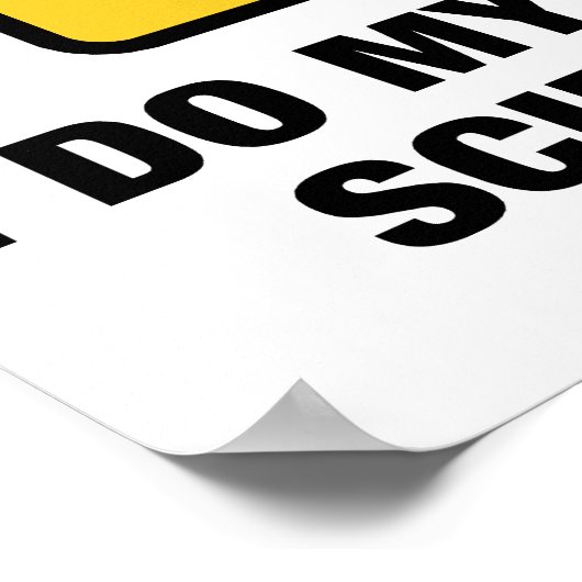 Ich tue meine eigene Wissenschaft - Funny Flaming Poster (Ecke)