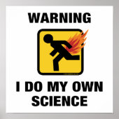 Ich tue meine eigene Wissenschaft - Funny Flaming Poster (Vorne)