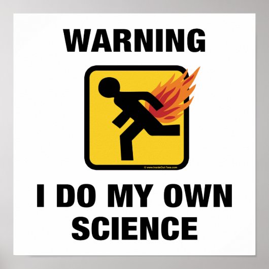 Ich tue meine eigene Wissenschaft - Funny Flaming Poster (Vorne)