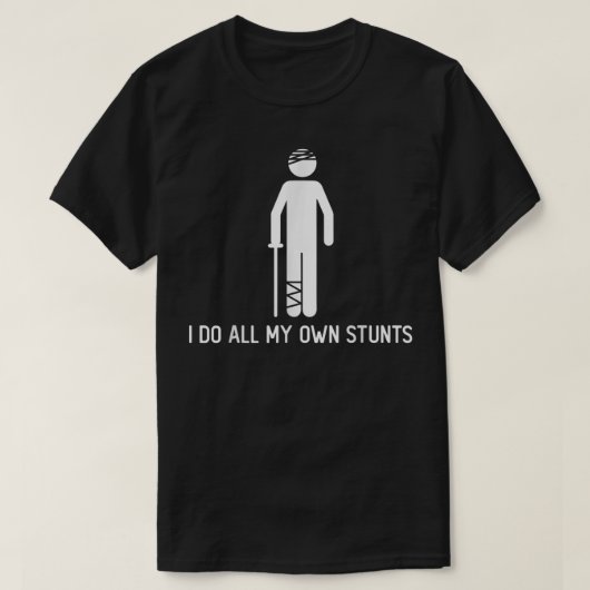 Ich tue meine eigenen Stunts erhalten gute Geschen T-Shirt (Design vorne)