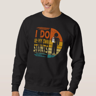 Ich tue meine eigenen Stunts Funny bald gut bekomm Sweatshirt
