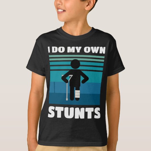 Ich tue meine eigenen Stunts gebrochen Leg Funny b T-Shirt (Vorderseite)