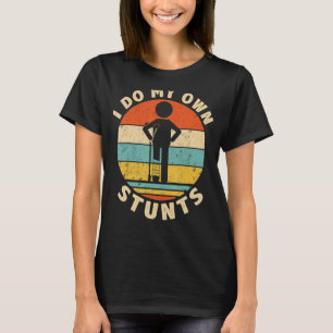 Ich tue meine eigenen Stunts werden gut verletzen T-Shirt