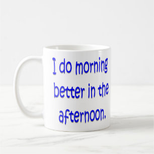 Ich tue Morgen besser am Nachmittag Kaffeetasse