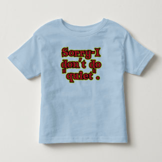 Ich tue nicht auf stille Art Kleinkind T-shirt