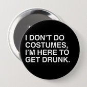 ICH TUE NICHT KOSTÜME, ich bin HIER, BETRUNKEN ZU Button (Vorne & Hinten)