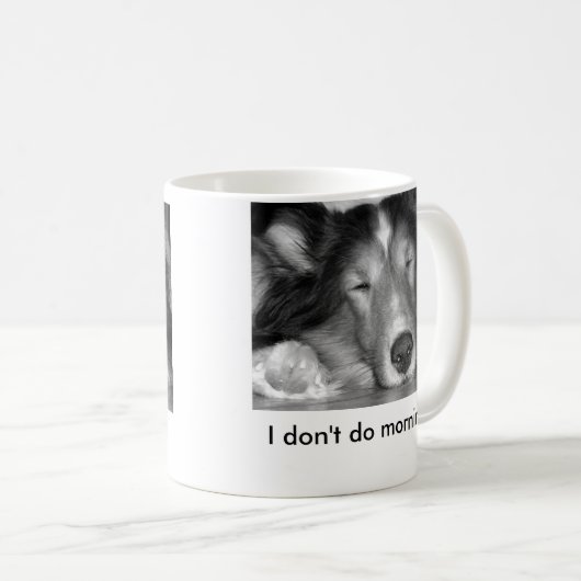 Ich tue nicht Morgen-sheltie Tasse (VorderseiteRechts)