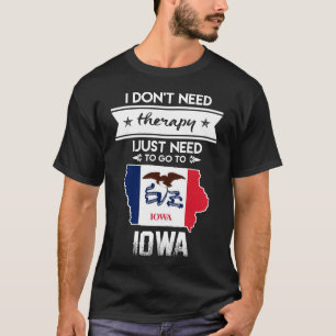 ich tue nicht Therapie, die ich gerade nach Iowa T-Shirt