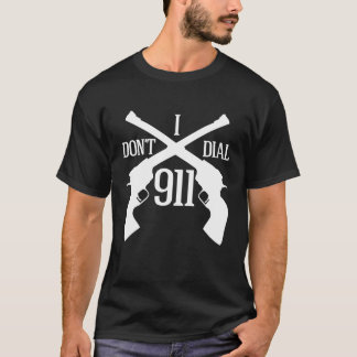 Ich tue nicht wähle 911 - Dunkelheit T-Shirt