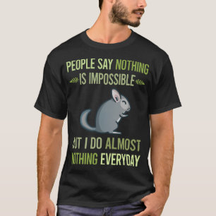 Ich tue nichts Chinchilla 20 T-Shirt