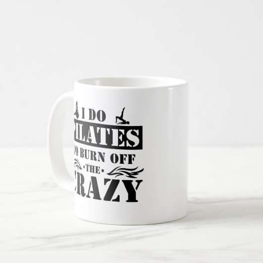Ich tue Pilates, um das verrückte, lustige Zitat a Kaffeetasse (Vorderseite Links)