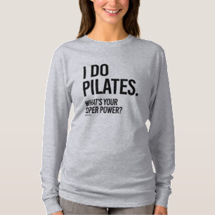 Ich tue Pilates - was Ihr SuperPower ist - .png T-Shirt
