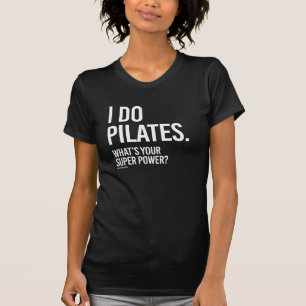 Ich tue Pilates - was Ihr SuperPower ist -   T-Shirt