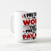 Ich tue so, als ob ich arbeite, sie tun so, als ob kaffeetasse (Vorderseite Links)