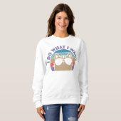 Ich tue, was ich Cat Lover Gewollt habe Sweatshirt (Vorne ganz)