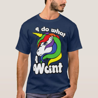 Ich tue, was ich einhorn gewollt habe T-Shirt