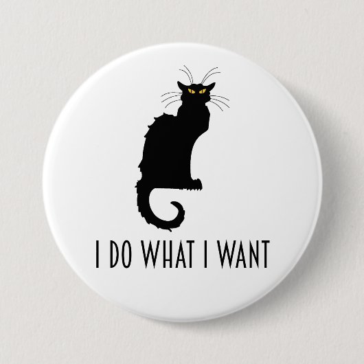 Ich tue, was ich Funny Cat Chat Noir Gewollt habe Button (Vorderseite)