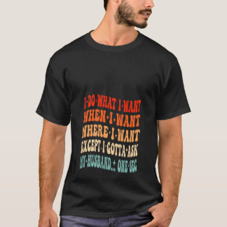 Ich tue, was ich Gewollt habe, wenn ich Wollte, wo T-Shirt