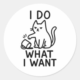 Ich tue, was ich Katze Gewollt habe - Funny Feline Runder Aufkleber