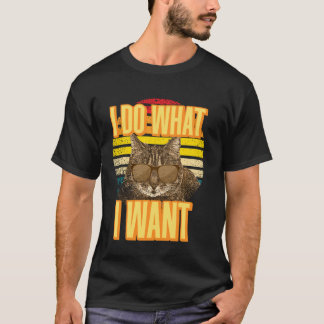 Ich tue, was ich Katze Gewollt habe T-Shirt