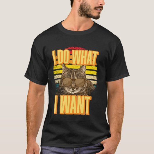 Ich tue, was ich Katze Gewollt habe T-Shirt (Vorderseite)