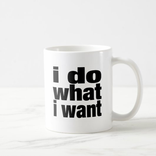 ich tue, was ich will kaffeetasse (Rechts)