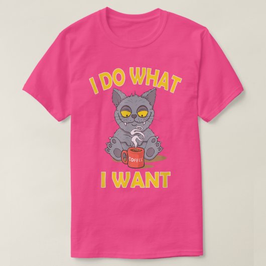 Ich tue, was ich Wollte Funny Cat Kaffee Lover Fun T-Shirt (Design vorne)