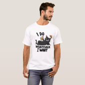 Ich tue, was immer ich lustige Katze gewollt habe T-Shirt (Vorne ganz)