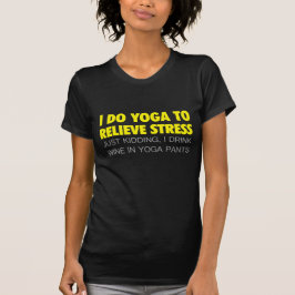 Ich tue Yoga, um Druck zu entlasten T-Shirt
