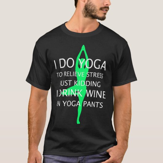 Ich tue Yoga, um Stress zu lindern, nur wenn ich t T-Shirt (Vorderseite)