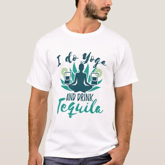 Ich tue Yoga und trinke Tequila T-Shirt (Vorderseite)