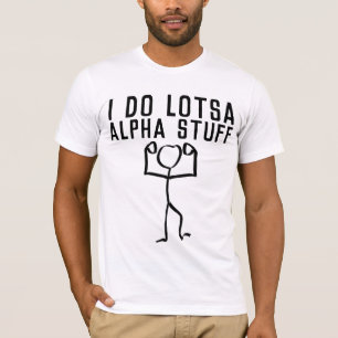 ICH TUN LOTSA ALPHA STUFF, FUNNY MEN'S T - Shirt