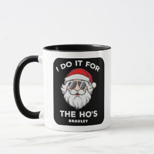 Ich tu's für die Ho's Personalisierter Weihnachtsm Tasse